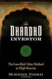 The Dhandho Investor: The Low - Risk Value Method to High Returns