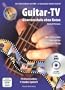 Guitar-TV: Gitarrenschule ohne Noten: Das Gitarrenbuch mit DVD - So kann jeder Gitarre lernen!