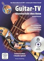 Guitar-TV: Gitarrenschule ohne Noten: Das Gitarrenbuch mit DVD - So kann jeder Gitarre lernen!