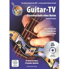 Guitar-TV: Gitarrenschule ohne Noten: Das Gitarrenbuch mit DVD - So kann jeder Gitarre lernen!