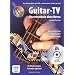 Guitar-TV: Gitarrenschule ohne Noten: Das Gitarrenbuch mit DVD - So kann jeder Gitarre lernen!