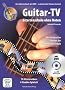 Guitar-TV: Gitarrenschule ohne Noten: Das Gitarrenbuch mit DVD - So kann jeder Gitarre lernen!