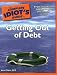 The Complete Idiot's Guide to Getting Out of Debt