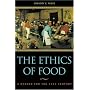 The Ethics of Food: A Reader for the Twenty-First Century
