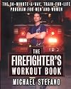 The Firefighter's Workout Book: The 30-Minute-a-Day, Train-for-Life Program for Men and Women