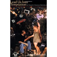 Lead Us Into Temptation: The Triumph of American Materialism