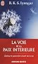 La voie de la paix int�rieure : Voyage vers la pl�nitude et la lumi�re