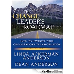 The Change Leader's Roadmap: How to Navigate Your Organization's Transformation Linda Ackerman Anderson and Dean Anderson
