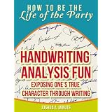 Handwriting Analysis Fun - Exposing One's True Character Through Writing (How To Be the Life of the Party)