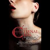 The Eternal Kiss: Twelve Vampire Tales of Blood and Desire | [Kelley Armstrong, Holly Black, Libba Bray, Sarah Rees Brennan, Rachel Caine, Cecil Castellucci, Cassandra Clare, Melissa De La Cruz, Nancy Holder, Dina James]