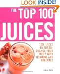 The Top 100 Juices: 100 Juices to Tur...