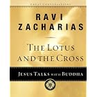 Click here to buy The Lotus and the Cross: Jesus Talks with Buddha by  Ravi Zacharias.