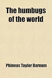 The humbugs of the world