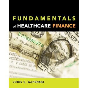 Fundamentals of Healthcare Finance by Louis C. Gapenski