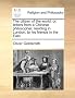 The Citizen of the World: Or, Letters from a Chinese Philosopher, Residing in London, to His Friends in the East.