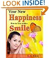 Your New Happiness: How to Live with a Smile - Find Inspiration, Motivation and Joy