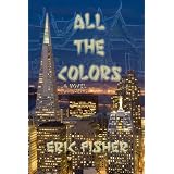 All The Colors: a novel about Thailand and the search for life beyond Corporate America