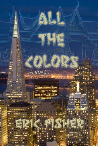 All The Colors: a novel about Thailand and the search for life beyond Corporate America