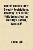 Cactus Albums: OT 'n' Sweaty, Restrictions, One Way...or Another, Fully Unleashed: The Live Gigs, Cactus, Cactus V