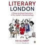 Literary London: A Street by Street Exploration of the Capital's Literary Heritage