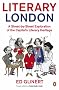 Literary London: A Street by Street Exploration of the Capital's Literary Heritage