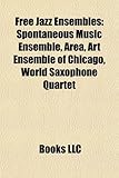 Free Jazz Ensembles: Spontaneous Music Ensemble, Area, Art Ensemble of Chicago, World Saxophone Quartet-