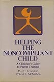 Helping the noncompliant child : a clinician's guide to parent training