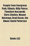 Produkt-Bild: People from Evergreen Park, Illinois: Billy Pierce, Theodore Kaczynski, Chris Chelios, Wayne Huizenga, Brad Guzan, Jim Dwyer, David Patterson