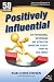 Positively Influential: Top Professional Networking and Attraction Marketing Secrets from the Real World (Positively Influential (50 Interviews))