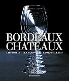 Bordeaux Châteaux : a history of the Grands Crus Classés since 1855