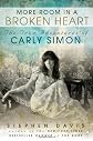 More Room in a Broken Heart: The True Adventures of Carly Simon [Hardcover]