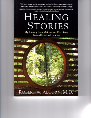 Healing Stories: My Journey from Mainstream Psychiatry Toward Spiritual Healing