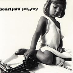 Jeremy by  Pearl Jam 