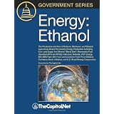 Energy: Ethanol: The Production and Use of Biofuels, Biodiesel, and Ethanol, Agriculture-Based Renewable Energy Production Including Corn and Sugar, The ... Cellulosic Biofuels, 2007 Energy Bill, 2