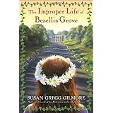 The Improper Life of Bezellia Grove: A Novel