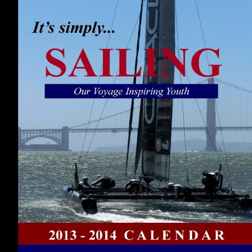 It's Simply...SAILING: Our Voyage Inspiring Youth: 2013-2014 Calendar