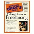 The Complete Idiot's Guide to Making Money in Freelancing