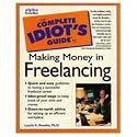 The Complete Idiot's Guide to Making Money in Freelancing