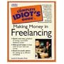 The Complete Idiot's Guide to Making Money in Freelancing