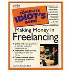 The Complete Idiot's Guide to Making Money in Freelancing