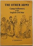 The other army : camp followers of the English Civil War