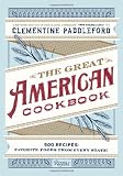 The Great American Cookbook: 500 Time-Tested Recipes: Favorite Food from Every State---