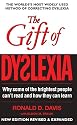 The Gift of Dyslexia: Why Some of the Brighest People Can't Read and How They Can Learn