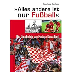 Alles andere ist nur Fu�ball - Die Geschichte von Fortuna D�sseldorf