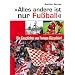 Alles andere ist nur Fu�ball - Die Geschichte von Fortuna D�sseldorf