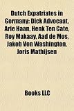 Dutch Expatriates in Germany: Dick Advocaat, Arie Haan, Henk Ten Cate, Roy Makaay, Aad de Mos, Jakob Von Washington, Joris Mathijsen