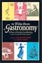 The Wilder Shores of Gastronomy: Twenty Years of Food Writing