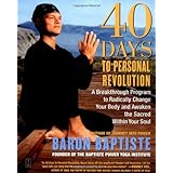 40 Days to Personal Revolution: A Breakthrough Program to Radically Change Your Body and Awaken the Sacred Within Your Soul