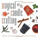 Magical Candle Crafting: Create Your Own Candles for Spells and Rituals
