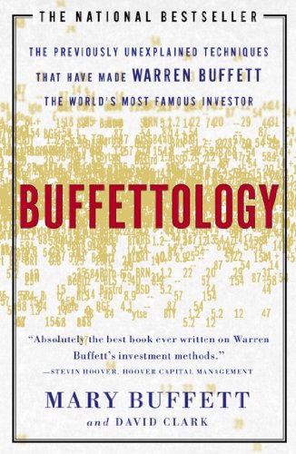 Buffettology: the Previously Unexplained Techniques That Have Made Warren Buffett the World's Most Famous Investor